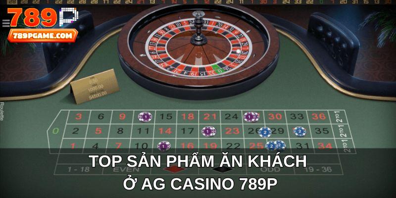 Top sản phẩm ăn khách ở AG Casino 789P