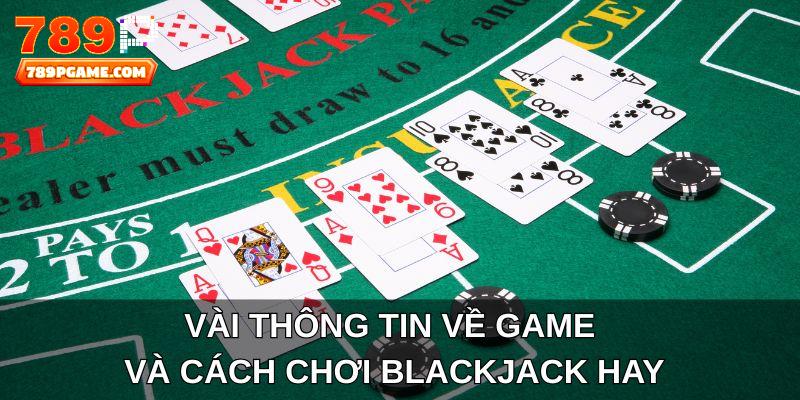 Vài thông tin về game và cách chơi Blackjack hay