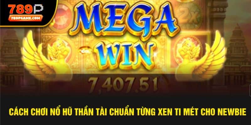 Hướng dẫn cách chơi nổ hũ từ A đến Z cho newbie