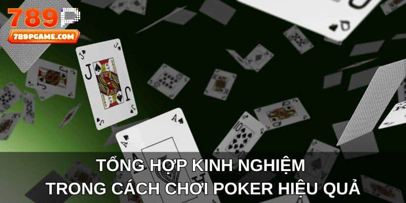 Tổng hợp kinh nghiệm trong cách chơi Poker hiệu quả