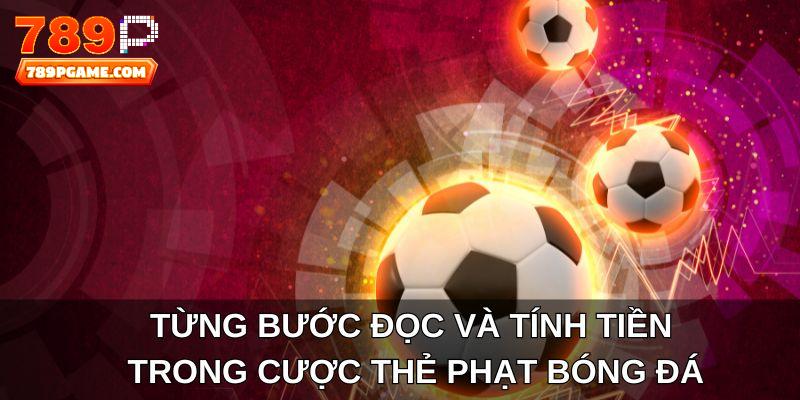 Từng bước đọc và tính tiền trong cược thẻ phạt bóng đá
