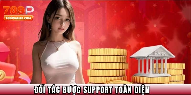 Đối tác luôn được  support toàn diện