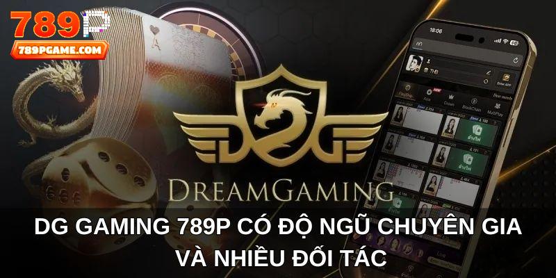 DG Gaming 789P có độ ngũ chuyên gia và nhiều đối tác