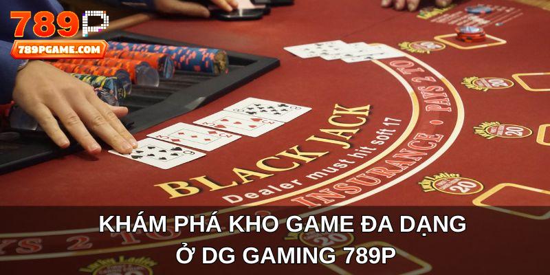 Khám phá kho game đa dạng ở DG Gaming 789P