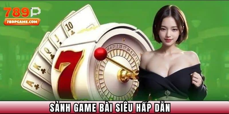 Sảnh game bài siêu hấp dẫn