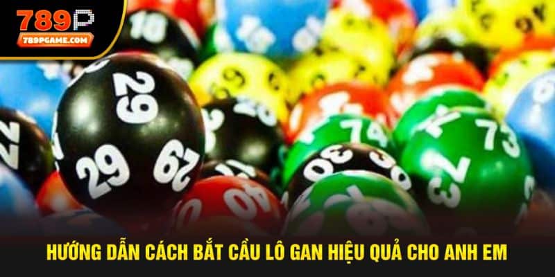 Hướng dẫn cách bắt cầu lô gan hiệu quả cho anh em