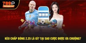 ​Kèo chấp bóng 2.25 là gì