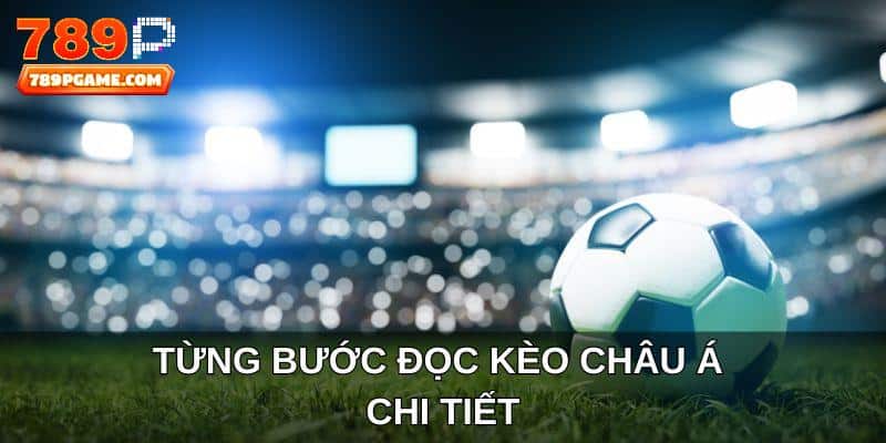 Từng bước đọc kèo châu Á chi tiết