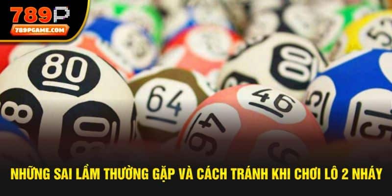 Sai lầm thường gặp khi chơi lô nháy 2 cách tính