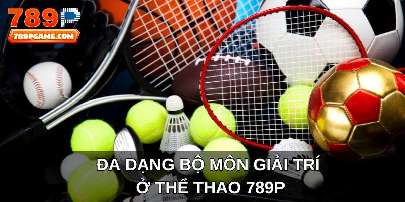 Đa dạng bộ môn giải trí ở thể thao 789P