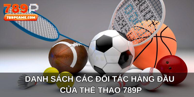 Danh sách các đối tác hàng đầu của thể thao 789P